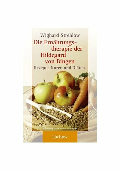 Die Ernährungstherapie der Heiligen Hildegard von Bingen
