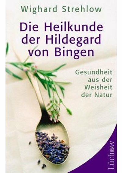 Die Heilkunde der Hildegard von Bingen