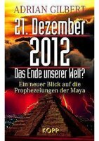 21. Dezember 2012 - das Ende unserer Welt?