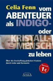 Vom Abenteuer, als Indigo- oder Kristallmensch zu leben