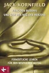 Frag den Buddha und geh den Weg des Herzens
