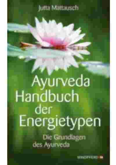 Ayurveda - Das Geheimnis der sieben Energietypen