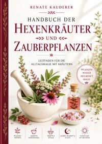 Handbuch der Hexenkräuter und Zauberpflanzen