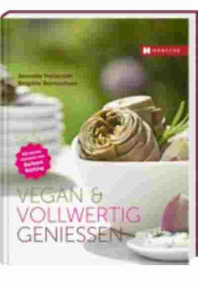 Vegan & vollwertig geniessen