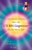 Die neuen Lehren ueber die ICH-BIN-Gegenwart fuer die...
