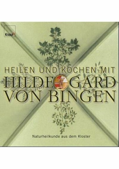 Heilen und kochen mit Hildegard von Bingen