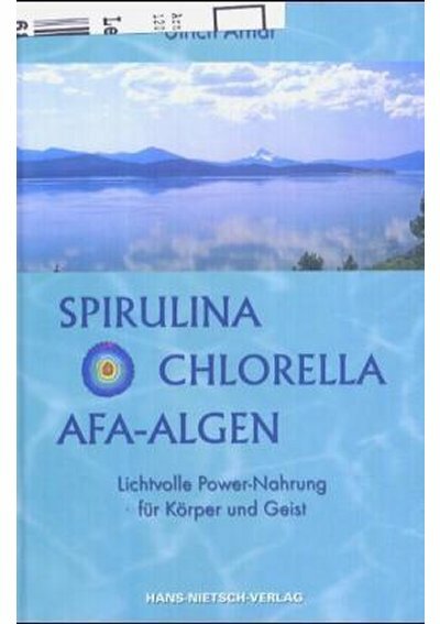 Spirulina, Chlorella, Afa-Algen