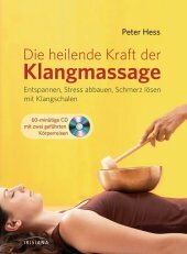 Die heilende Kraft der Klangmassage (mit CD)