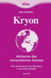 Kryon III - Die Alchemie des menschlichen Geistes