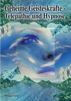 Geheime Geisteskräfte, Telepathie und Hypnose