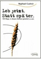 Leb jetzt. Statt später.