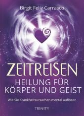 Zeitreisen - Heilung für Körper und Geist